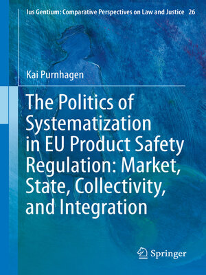 cover image of The Politics of Systematization in EU Product Safety Regulation